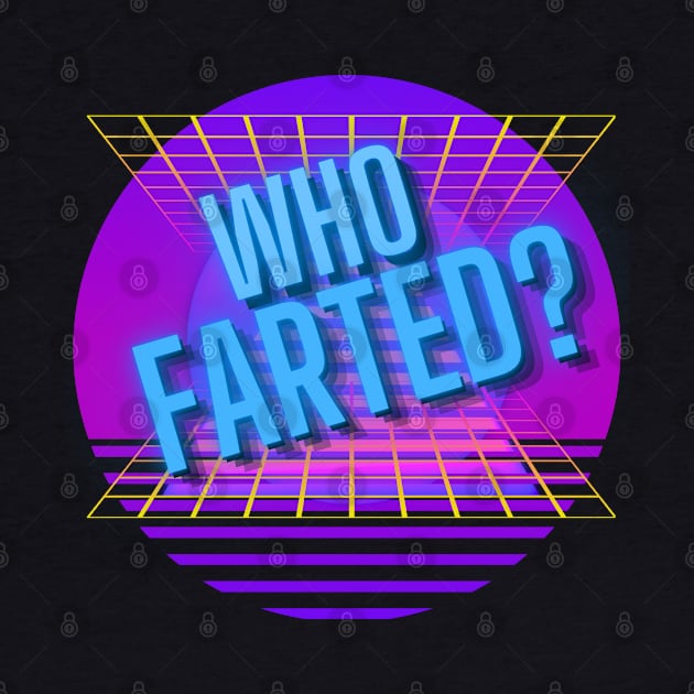 Who Farted? (Neon) by dreamsickdesign